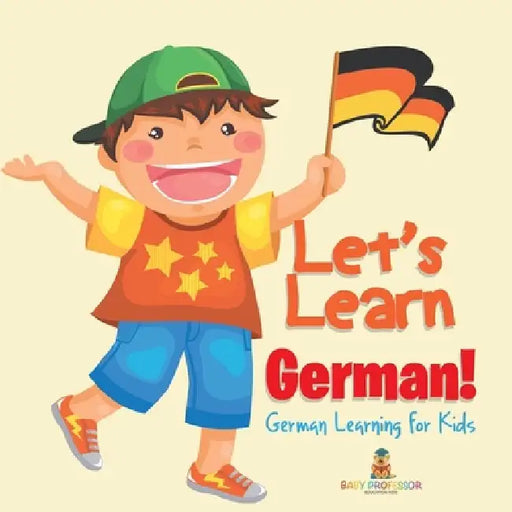 Let's Learn German! German Learning for Kids by Baby Professor