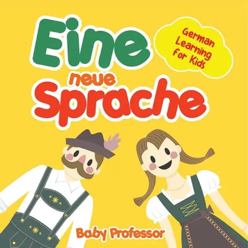 Eine neue Sprache German Learning for Kids by Baby Professor