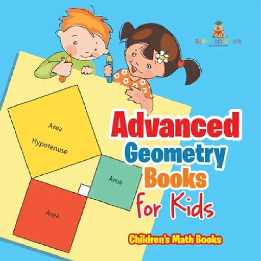 Advanced Geometry Books for Kids - The Phythagorean Theorem Children's Math Books by Baby Professor