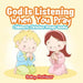God Is Listening When You Pray - Children's Christian Prayer Books by Baby Professor