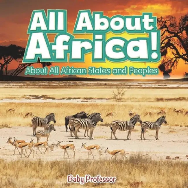 All About Africa! About All African States and Peoples by Baby Professor