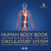 Human Body Book Introduction to the Circulatory System Children's Anatomy & Physiology Edition by Baby Professor