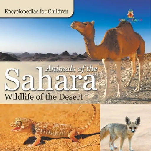 Animals of the Sahara Wildlife of the Desert Encyclopedias for Children by Baby Professor