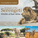 Animals of the Serengeti Wildlife of East Africa Encyclopedias for Children by Baby Professor