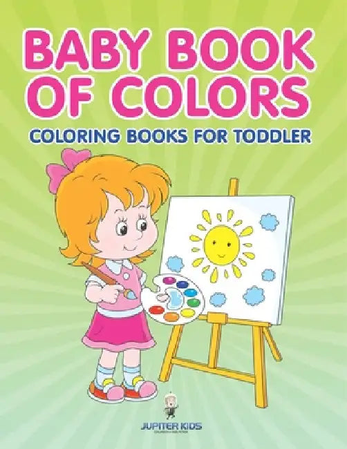 Baby Book Of Colors: Coloring Books For Toddler by Jupiter Kids