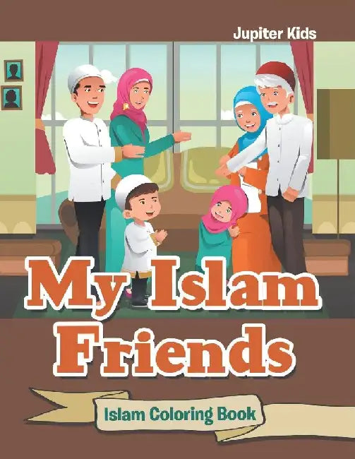 My Islam Friends: Islam Coloring Book by Jupiter Kids