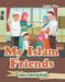 My Islam Friends: Islam Coloring Book by Jupiter Kids