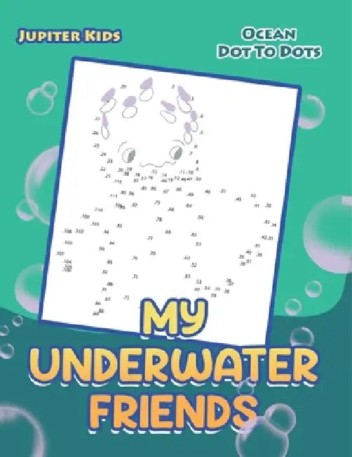 My Underwater Friends: Ocean Dot To Dots by Jupiter Kids