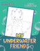 My Underwater Friends: Ocean Dot To Dots by Jupiter Kids