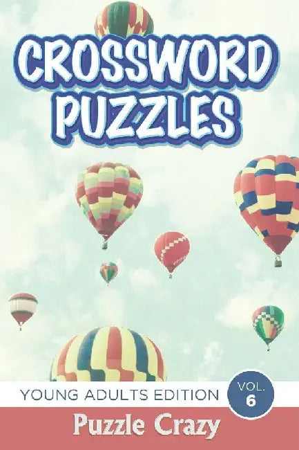 Crossword Puzzles: Young Adults Edition Vol. 6 by Puzzle Crazy