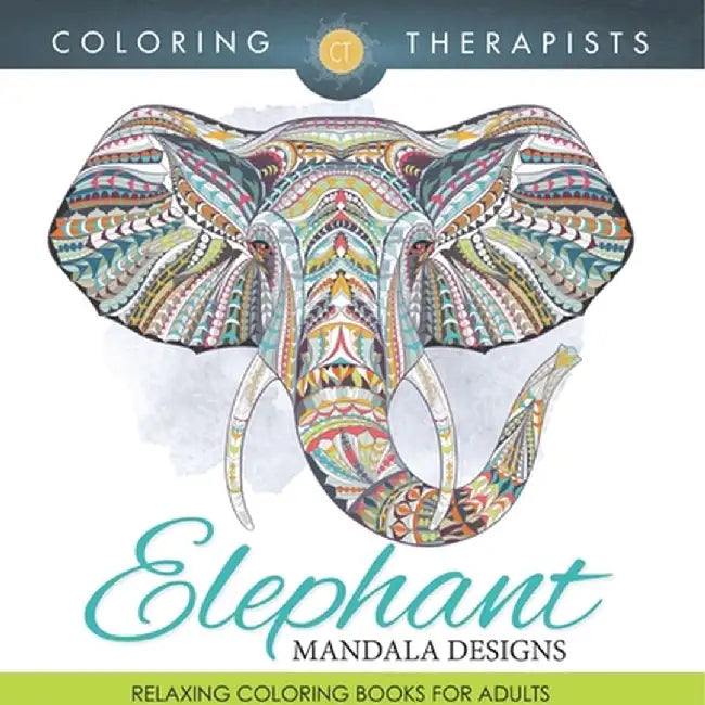 Elephant Mandala Designs: Relaxing Coloring Books For Adults by Coloring Therapist