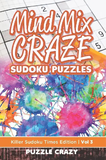 Mind Mix Craze Sudoku Puzzles Vol 3: Killer Sudoku Times Edition by Puzzle Crazy