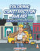 Coloring Construction Ahead! An Enjoyable Coloring Book by Jupiter Kids