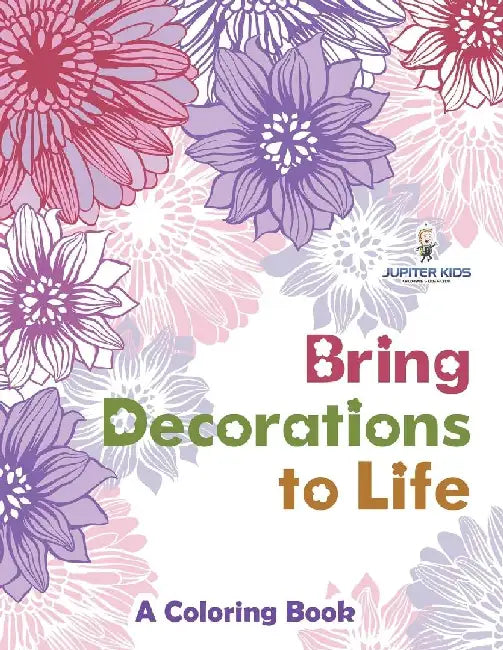Bring Decorations to Life: A Coloring Book by Jupiter Kids