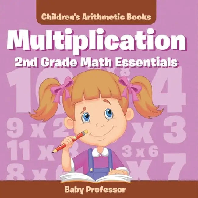 Multiplication 2Nd Grade Math Essentials Children's Arithmetic Books by Baby Professor