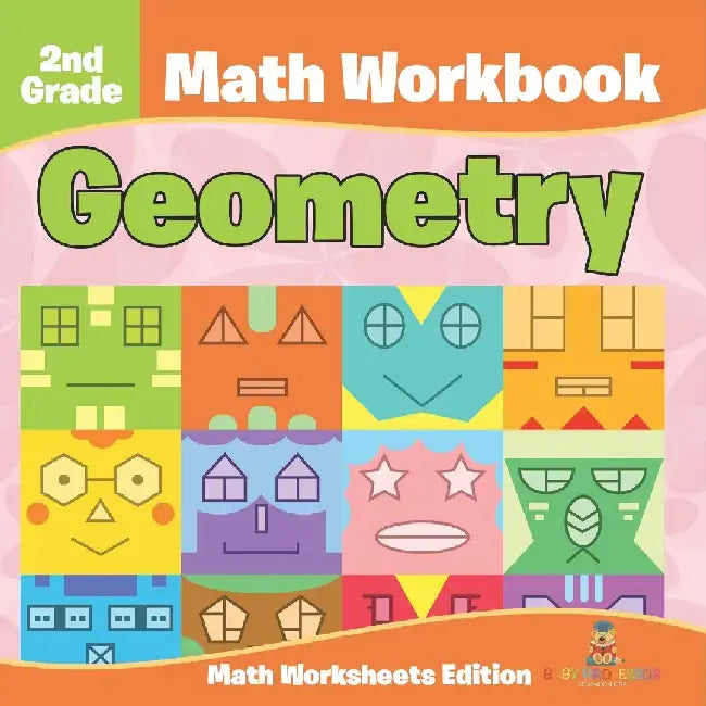 2nd Grade Math Workbook: Geometry Math Worksheets Edition by Baby Professor