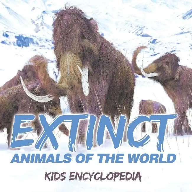 Extinct Animals of The World: Kids Encyclopedia by Baby Professor