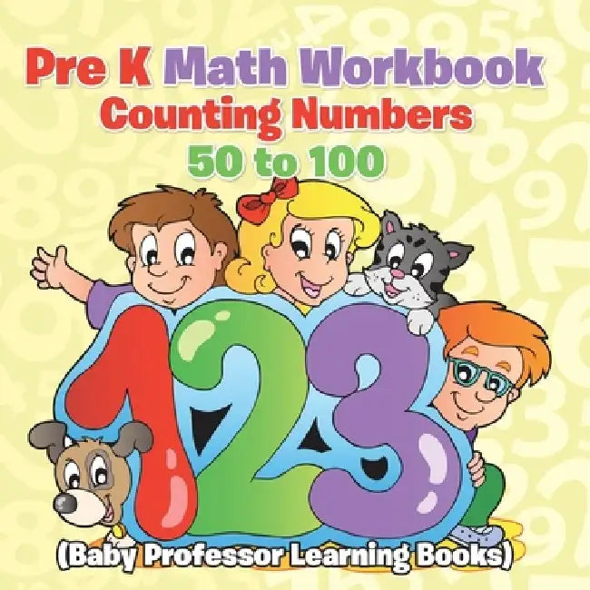 Pre K Math Workbook: Counting Numbers 50 to 100 (Baby Professor Learning Books) by Baby Professor