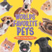 Worlds Favorite Pets: Pets in Every Home by Baby Professor