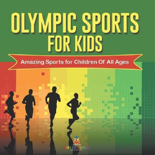 Olympic Sports For Kids: Amazing Sports for Children Of All Ages by Baby Professor