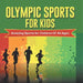 Olympic Sports For Kids: Amazing Sports for Children Of All Ages by Baby Professor