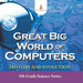 Great Big World of Computers - History and Evolution: 5th Grade Science Series by Baby Professor