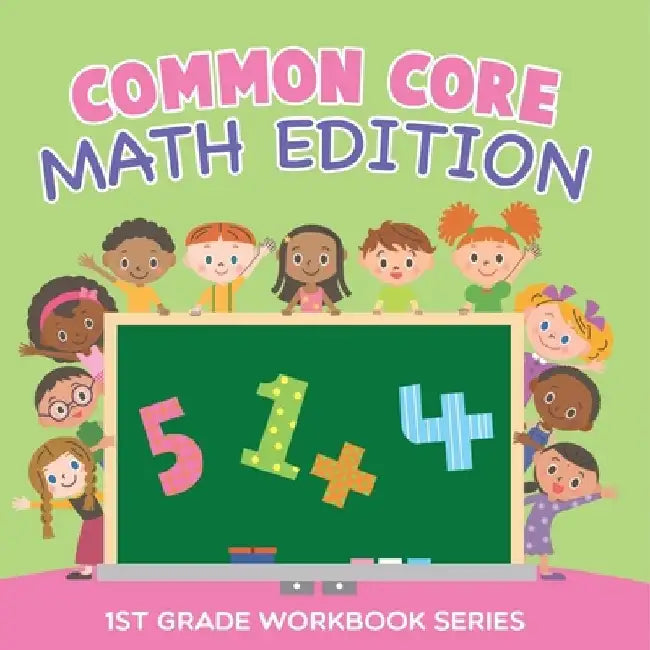 Common Core Math Edition: 1st Grade Workbook Series by Baby Professor