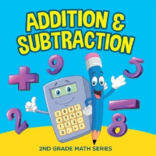Addition & Subtraction: 2nd Grade Math Series by Baby Professor