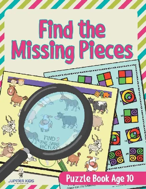Find the Missing Pieces: Puzzle Book Age 10 by Jupiter Kids
