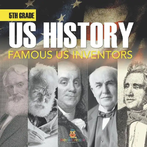 5th Grade Us History: Famous US Inventors (Booklet) by Baby Professor