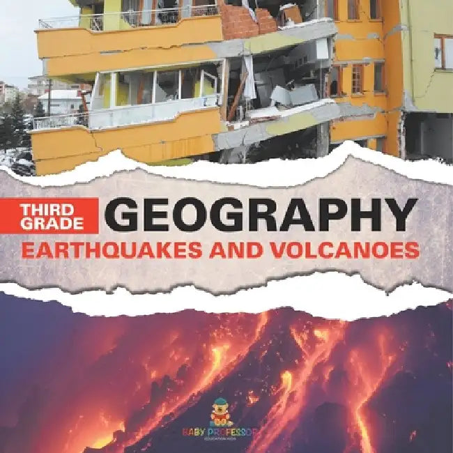 Third Grade Geography: Earthquakes and Volcanoes by Baby Professor