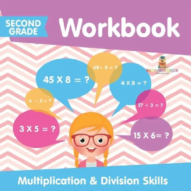Second Grade Workbook: Multiplication & Division Skills by Baby Professor