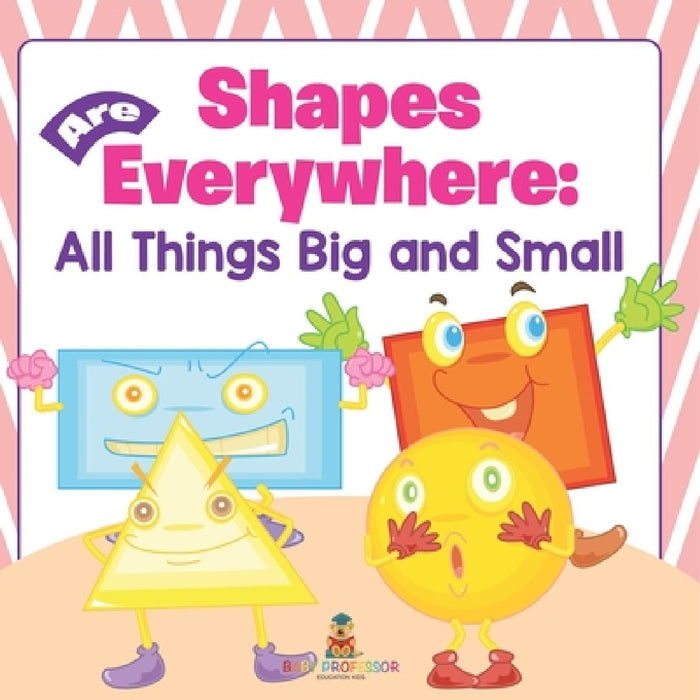 Shapes Are Everywhere: All Things Big and Small