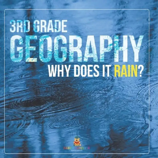 3rd Grade Geography: Why Does it Rain? by Baby Professor
