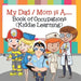 My Dad / Mom is A.....: Book of Occupations (Kiddie Learning) by Baby Professor