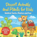 Desert Animals and Plants for Kids: Habitat Facts, Photos and Fun Children's Environment Books Edition by Baby Professor