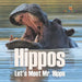 Hippos - Let's Meet Mr. Hippo by Baby Professor