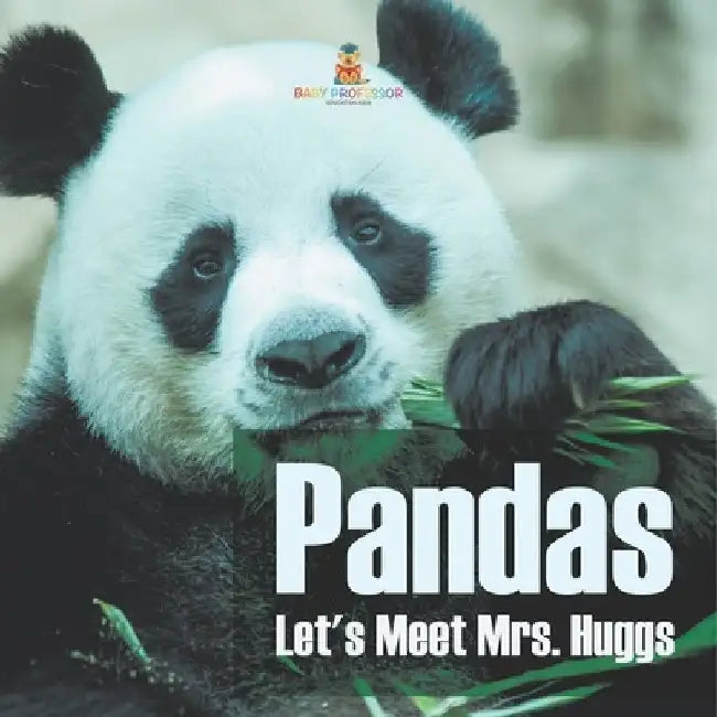Pandas - Let's Meet Mrs. Huggs by Baby Professor