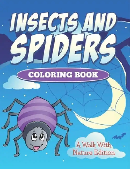 Insects And Spiders Coloring Book: A Walk With Nature Edition by Jupiter Kids