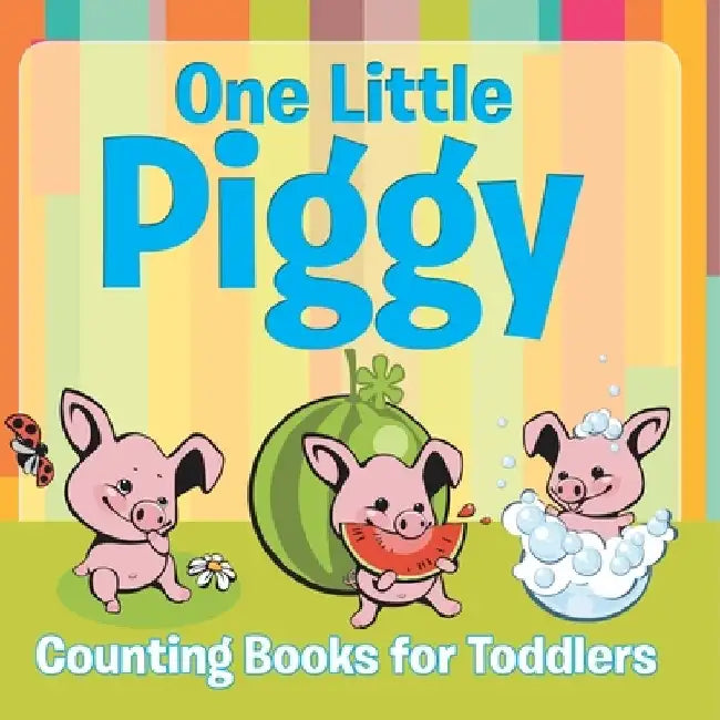 One Little Piggy: Counting Books for Toddlers by Speedy Publishing LLC