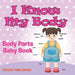 I Know My Body: Body Parts Baby Book by Speedy Publishing LLC