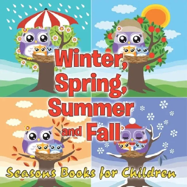Winter, Spring, Summer and Fall: Seasons Books for Children by Speedy Publishing LLC
