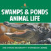 Swamps & Ponds Animal Life: 2nd Grade Geography Workbook Series by Baby Professor