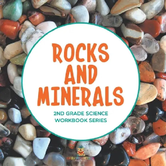 Rocks and Minerals: 2nd Grade Science Workbook Series by Baby Professor