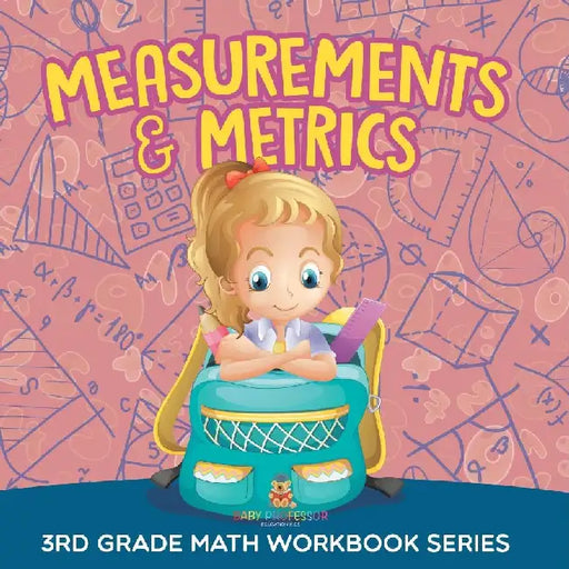 Measurements & Metrics: 3rd Grade Math Workbook Series by Baby Professor