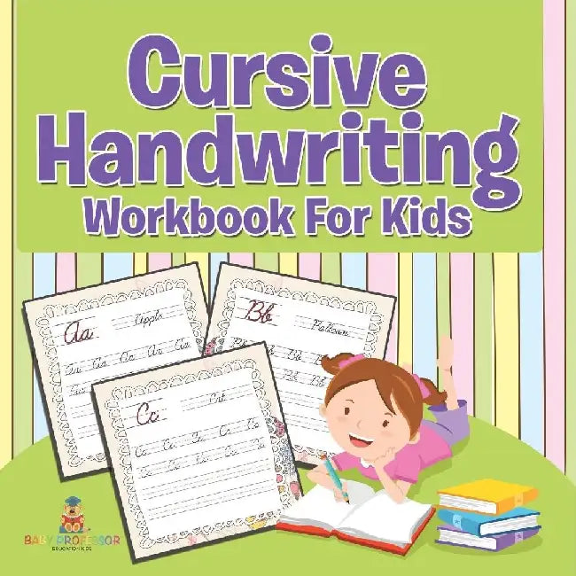 Cursive Handwriting Workbook For Kids: Baby Professor Edition by Speedy Publishing LLC