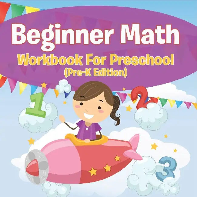 Beginner Math Workbook For Preschool (Pre-K Edition) by Speedy Publishing LLC