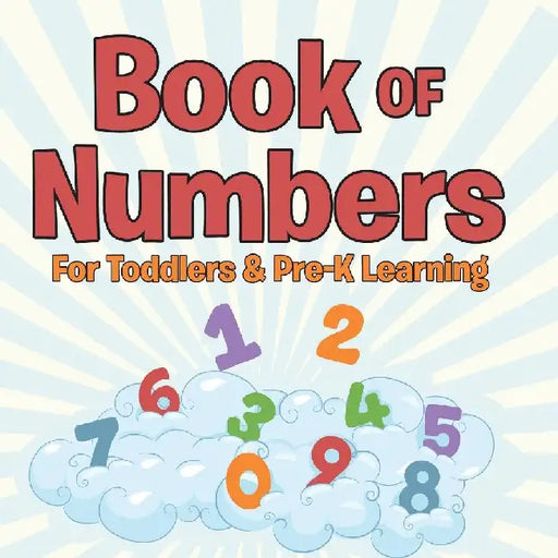 Book of Numbers For Toddlers & Pre-K Learning by Speedy Publishing LLC