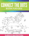 Connect The Dots Book For Kids: Super Fun Edition by Speedy Publishing LLC