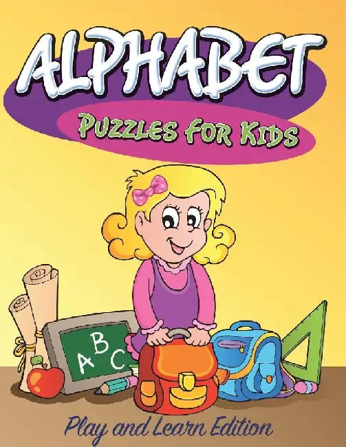 Alphabet Puzzles For Kids: Play and Learn Edition by Speedy Publishing LLC